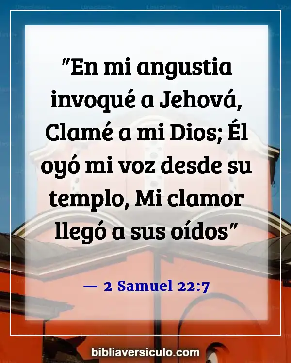 Versículos de la Biblia Sobre Cuando estás en tu punto más bajo (2 Samuel 22:7)