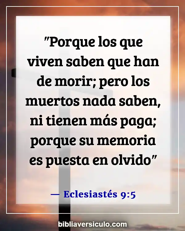 Versículos de la Biblia Sobre Seres queridos fallecidos (Eclesiastés 9:5)