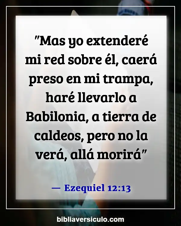 Versículos de la Biblia Sobre Babilonia (Ezequiel 12:13)
