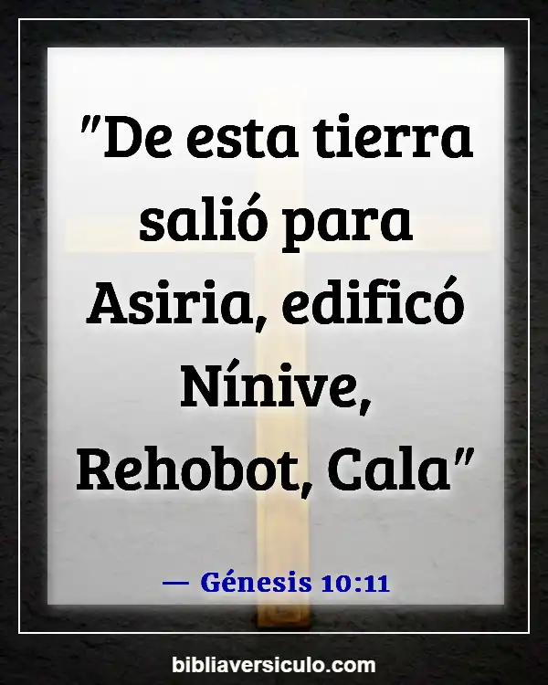 Versículos de la Biblia Sobre Asiria (Génesis 10:11)