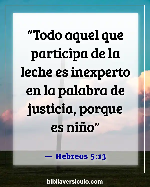 Versículos de la Biblia Sobre Crecimiento y madurez (Hebreos 5:13)