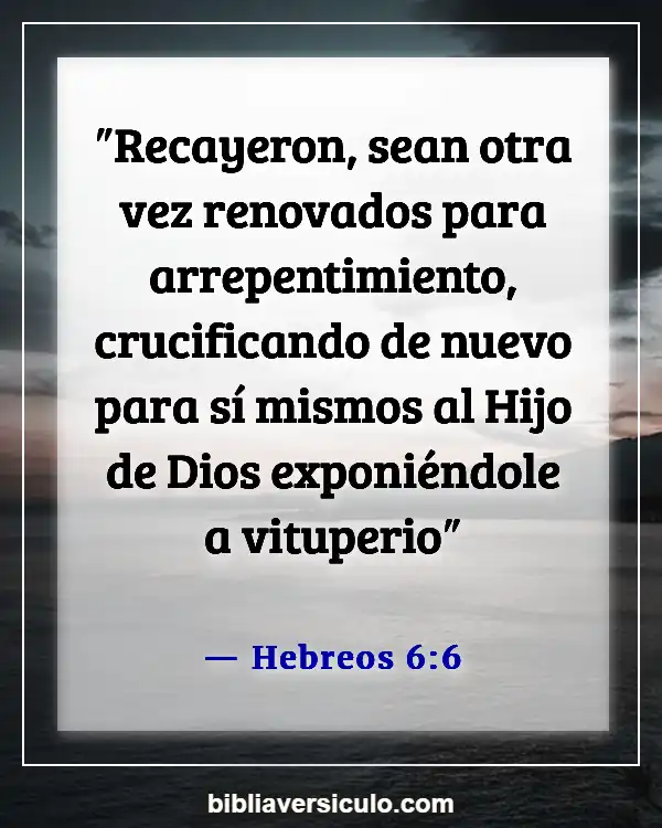Versículos de la Biblia Sobre Alejándose de Dios (Hebreos 6:6)