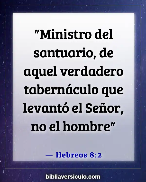 Versículos de la Biblia Sobre Moisés construyendo el tabernáculo (Hebreos 8:2)