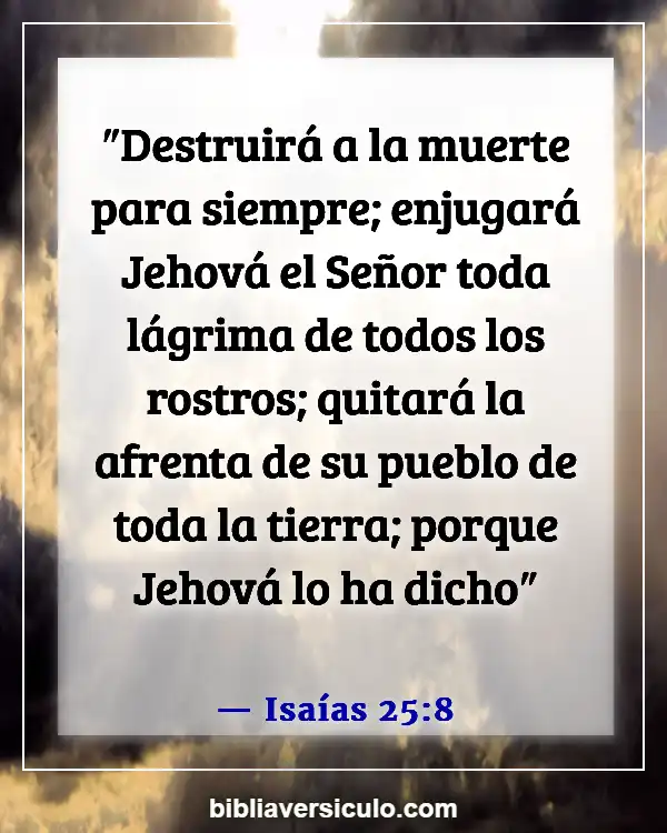 Versículos de la Biblia Sobre Seres queridos fallecidos (Isaías 25:8)