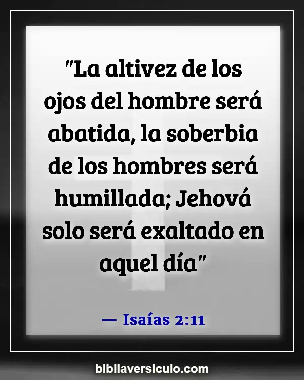 Versículos de la Biblia Sobre Gente orgullosa (Isaías 2:11)