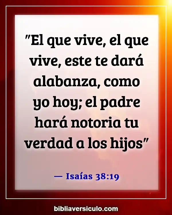 Versículos de la Biblia Sobre Nuestras responsabilidades como padres (Isaías 38:19)