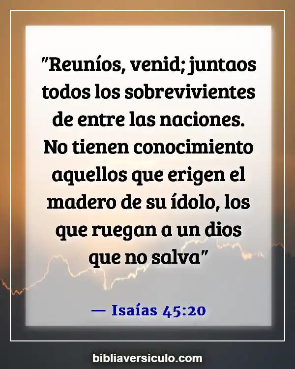Versículos de la Biblia Sobre Imágenes de adoración (Isaías 45:20)