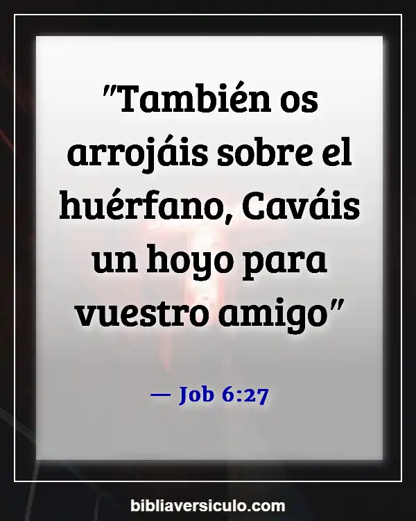 Versículos de la Biblia Sobre Ayudando a las viudas y a los huérfanos (Job 6:27)