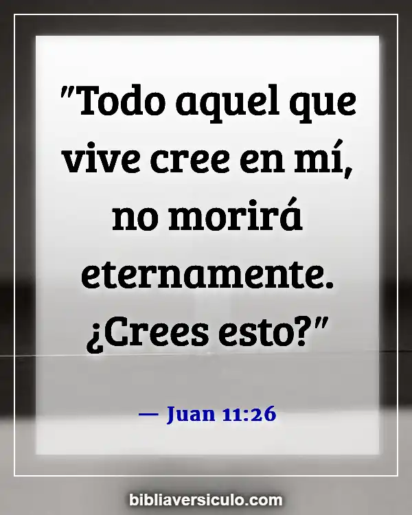 Versículos de la Biblia Sobre Seres queridos fallecidos (Juan 11:26)