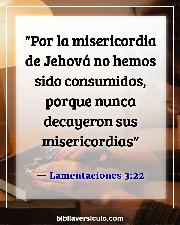 Versículos de la Biblia Sobre Seres queridos fallecidos (Lamentaciones 3:22)