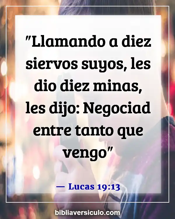 Versículos de la Biblia Sobre Tener un talento (Lucas 19:13)