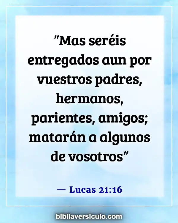 Versículos de la Biblia Sobre Convertirse en ministro (Lucas 21:16)