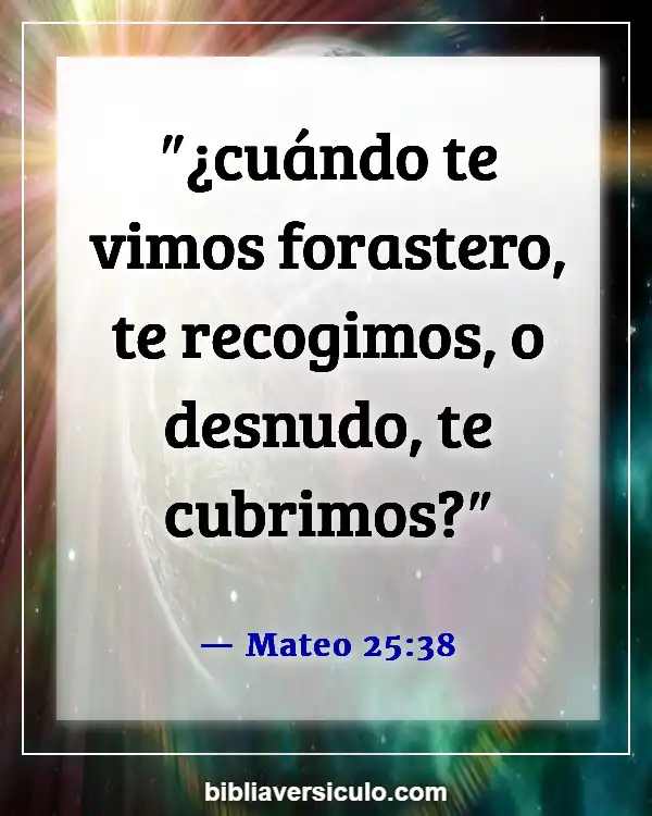 Versículos de la Biblia Sobre Extranjeros (Mateo 25:38)