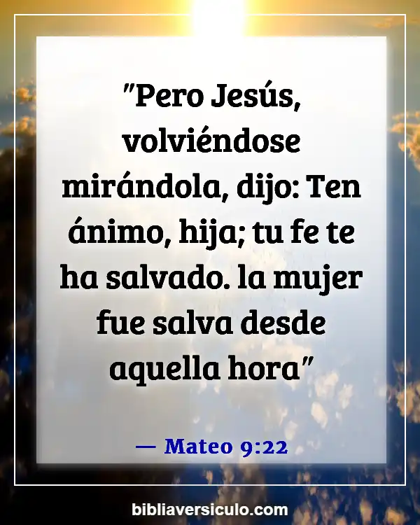 Versículos de la Biblia Sobre La gente la falta de fe (Mateo 9:22)