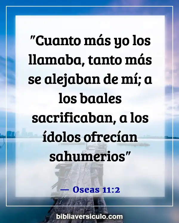 Versículos de la Biblia Sobre Imágenes de adoración (Oseas 11:2)