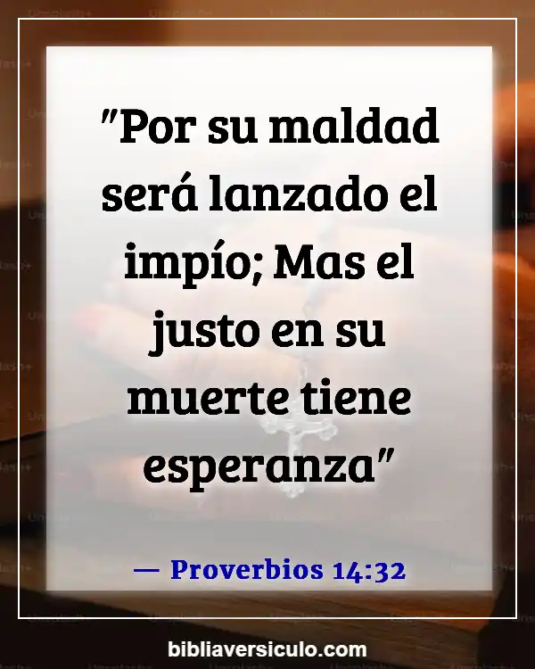 Versículos de la Biblia Sobre Lidiando con la muerte (Proverbios 14:32)