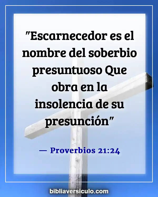 Versículos de la Biblia Sobre Estar orgulloso (Proverbios 21:24)