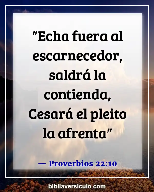 Versículos de la Biblia Sobre Maltratar a tu esposa (Proverbios 22:10)