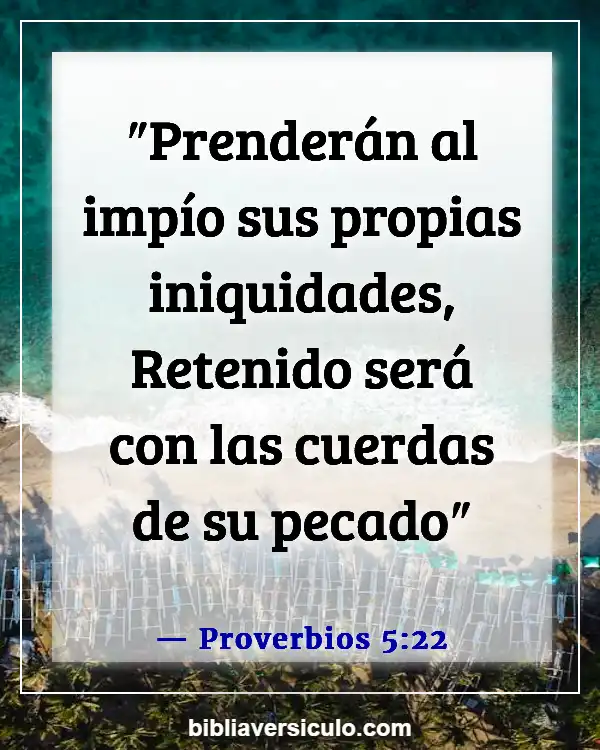 Versículos de la Biblia Sobre Cosecha lo que siembra (Proverbios 5:22)