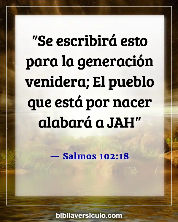 Versículos de la Biblia Sobre Generación a generación (Salmos 102:18)