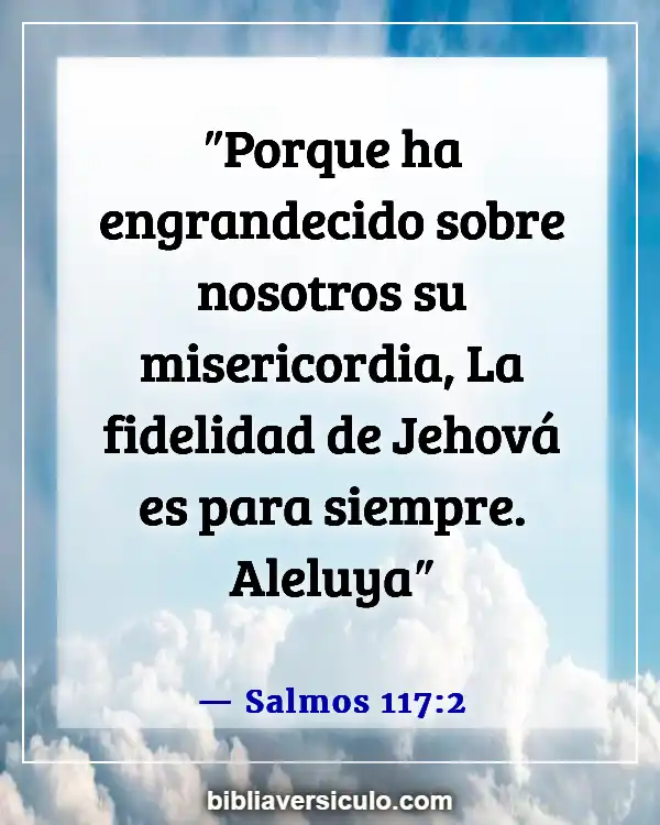 Versículos de la Biblia Sobre Mostrando bondad (Salmos 117:2)