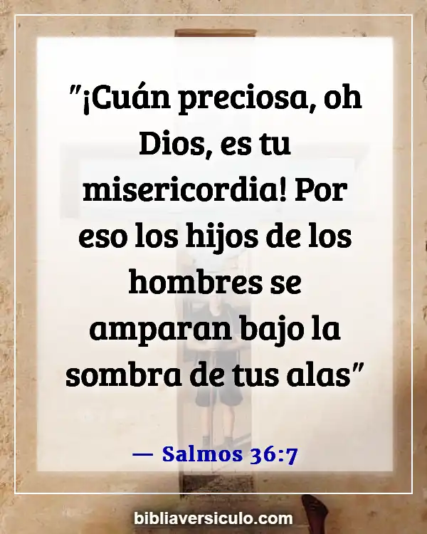 Versículos de la Biblia Sobre Dios me ama (Salmos 36:7)
