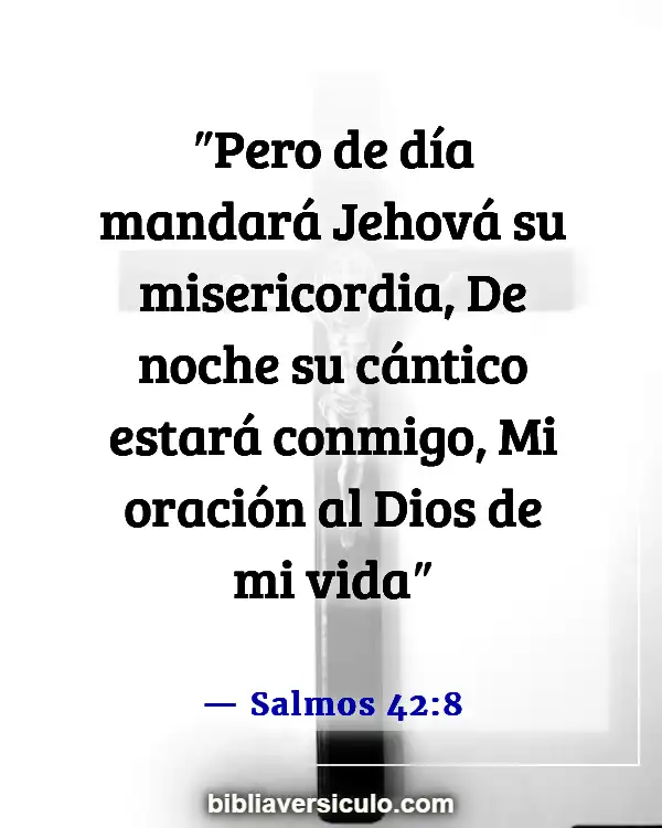 Versículos de la Biblia Sobre Mostrando bondad (Salmos 42:8)
