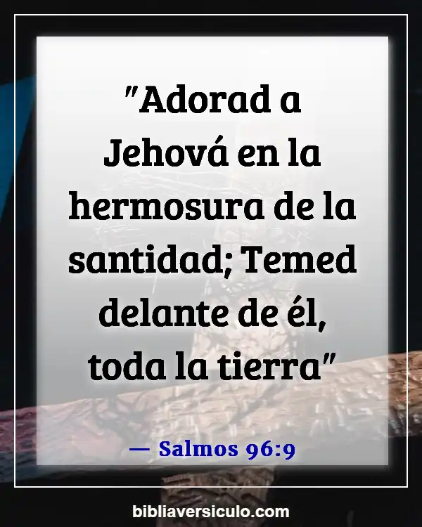 Versículos de la Biblia Sobre Adoración de alabanza (Salmos 96:9)