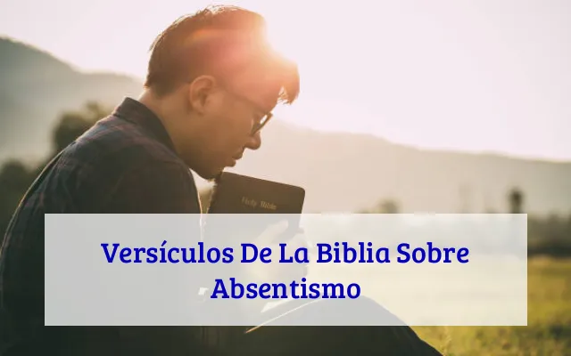 Versículos De La Biblia Sobre Absentismo