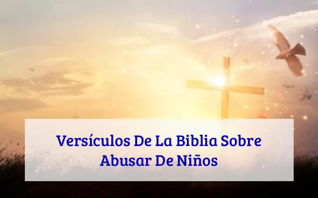 Versículos De La Biblia Sobre Abusar De Niños