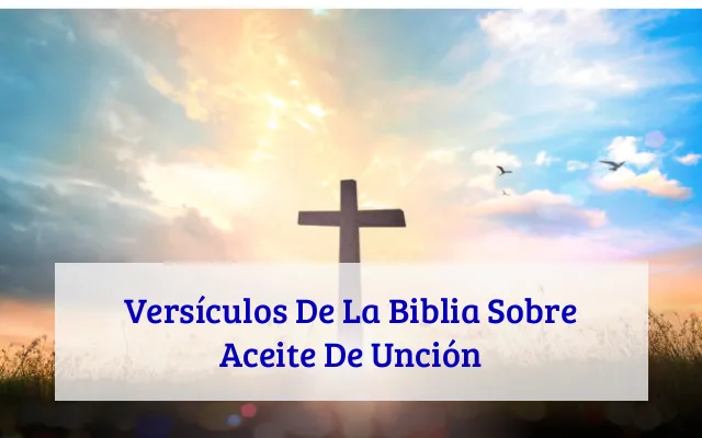 Versículos De La Biblia Sobre Aceite De Unción