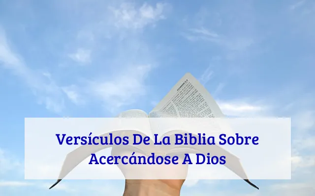 Versículos De La Biblia Sobre Acercándose A Dios