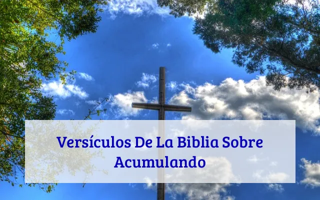 Versículos De La Biblia Sobre Acumulando