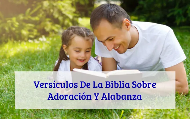 Versículos De La Biblia Sobre Adoración Y Alabanza