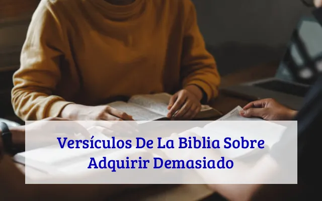 Versículos De La Biblia Sobre Adquirir Demasiado