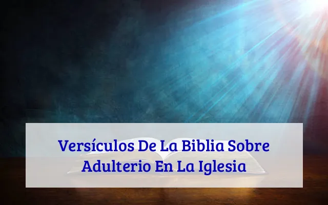 Versículos De La Biblia Sobre Adulterio En La Iglesia