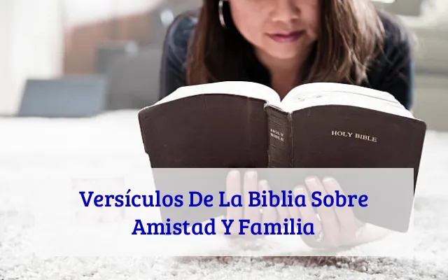 Versículos De La Biblia Sobre Amistad Y Familia
