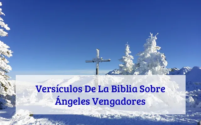Versículos De La Biblia Sobre Ángeles Vengadores