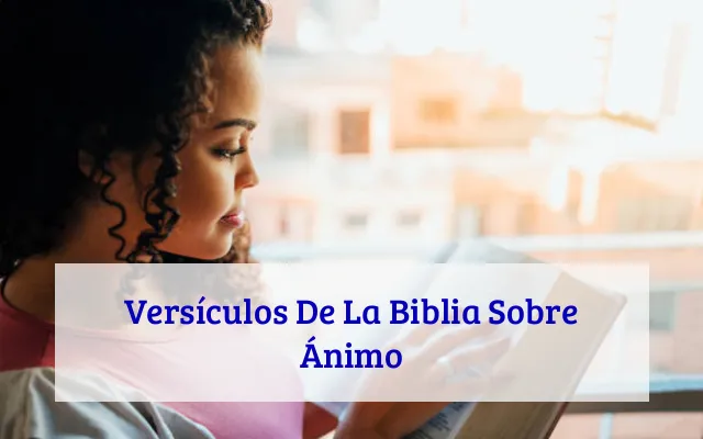 Versículos De La Biblia Sobre Ánimo