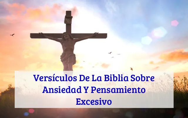 Versículos De La Biblia Sobre Ansiedad Y Pensamiento Excesivo