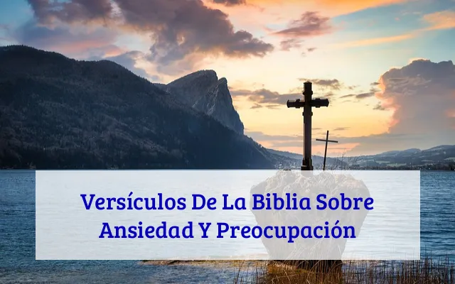 Versículos De La Biblia Sobre Ansiedad Y Preocupación