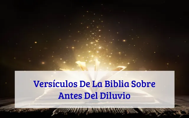 Versículos De La Biblia Sobre Antes Del Diluvio