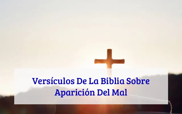 Versículos De La Biblia Sobre Aparición Del Mal