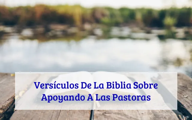 Versículos De La Biblia Sobre Apoyando A Las Pastoras
