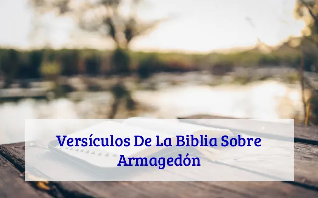 Versículos De La Biblia Sobre Armagedón