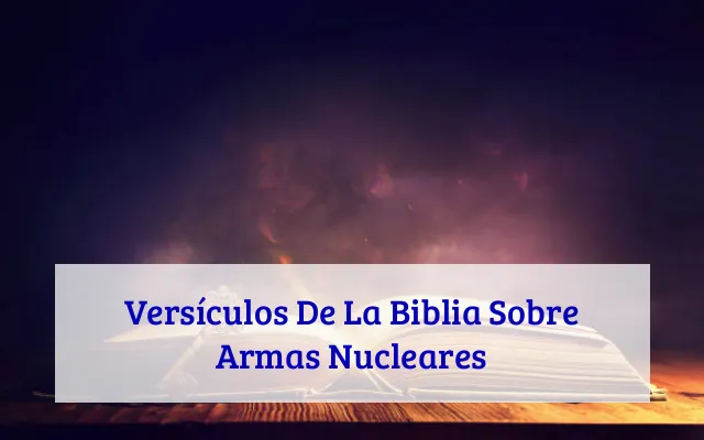 Versículos De La Biblia Sobre Armas Nucleares