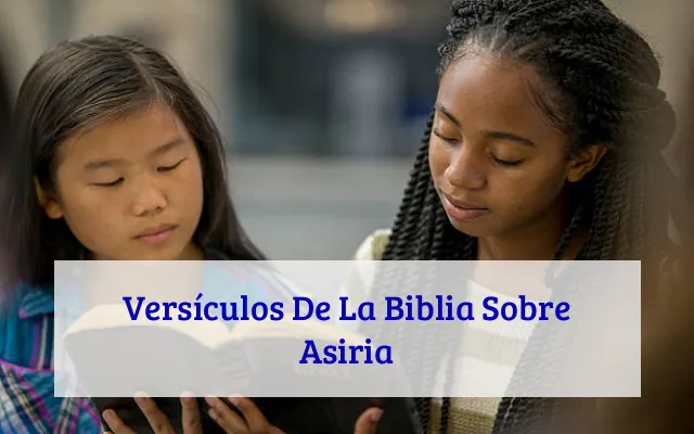 Versículos De La Biblia Sobre Asiria