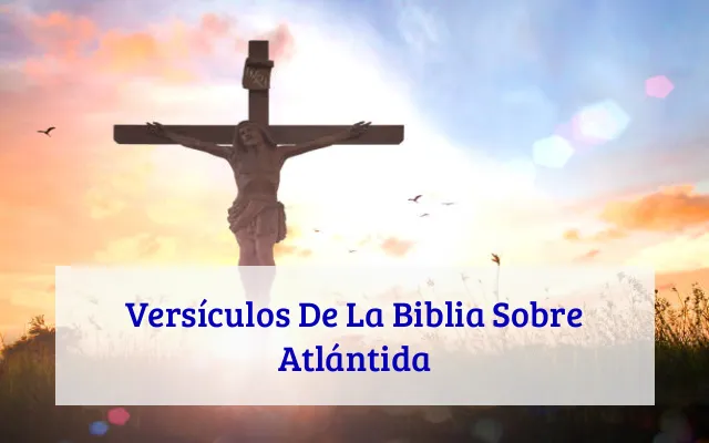 Versículos De La Biblia Sobre Atlántida
