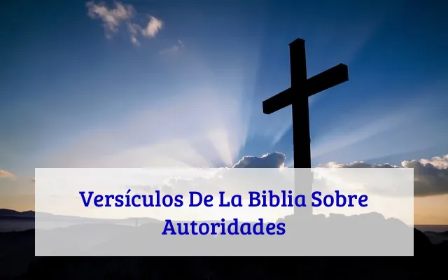 Versículos De La Biblia Sobre Autoridades