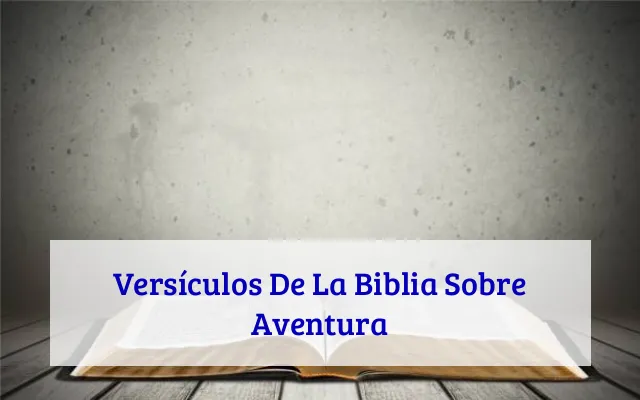 Versículos De La Biblia Sobre Aventura